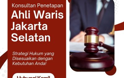 Konsultan Penetapan Ahli Waris Jakarta Selatan